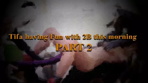 Trailer | Tifa having Fun with 2B this morning PART 2